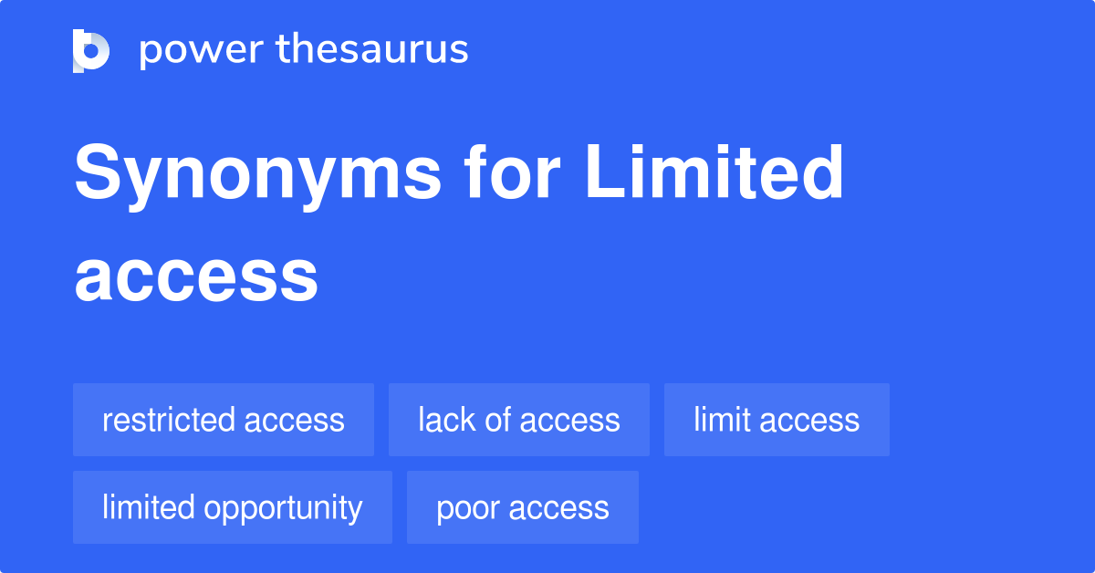 Limited Access synonyms 738 Words and Phrases for Limited Access