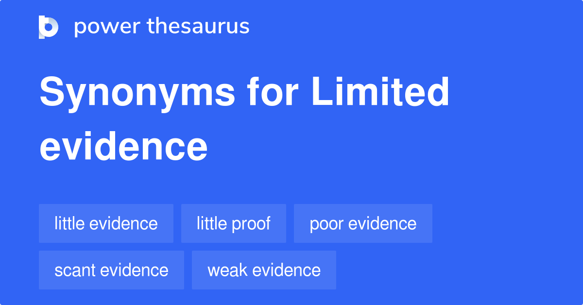 Limited Evidence synonyms - 179 Words and Phrases for Limited Evidence
