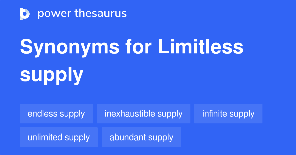Limitless Supply synonyms 89 Words and Phrases for Limitless Supply