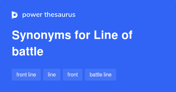LINE OF BATTLE Synonyms: 52 Similar Words & Phrases