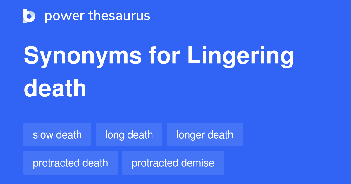 Lingering Death synonyms - 89 Words and Phrases for Lingering Death