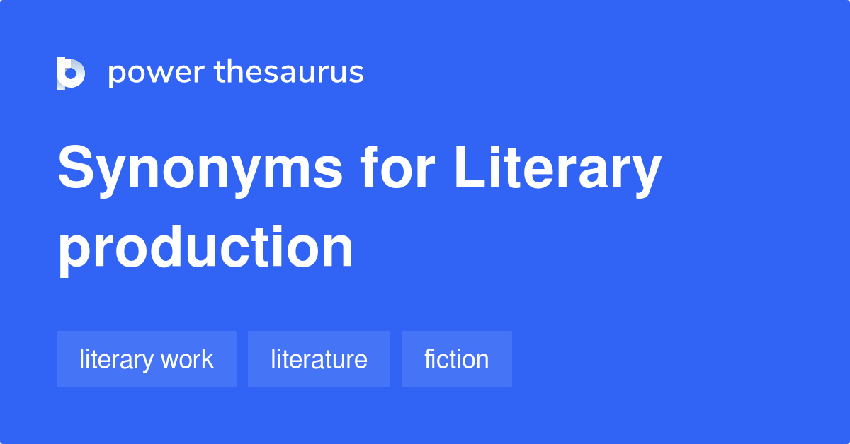 Literary Production synonyms 59 Words and Phrases for Literary Production