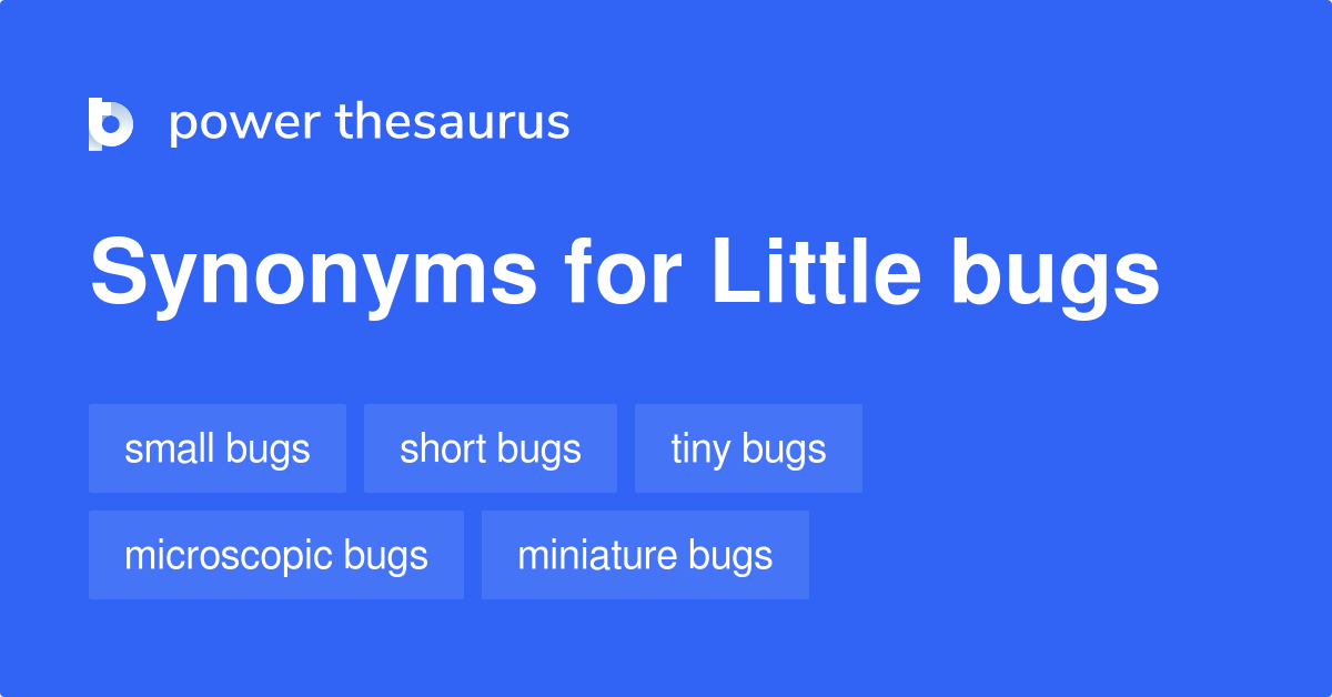 Little Bugs synonyms 38 Words and Phrases for Little Bugs