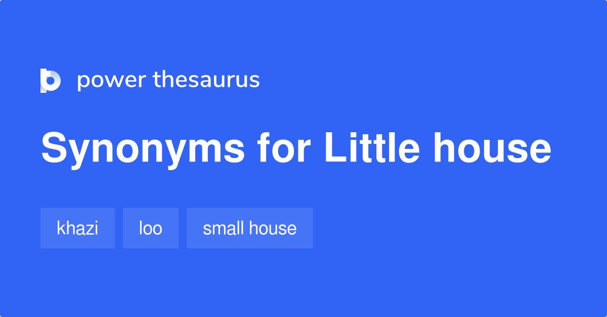 Little House synonyms 265 Words and Phrases for Little House