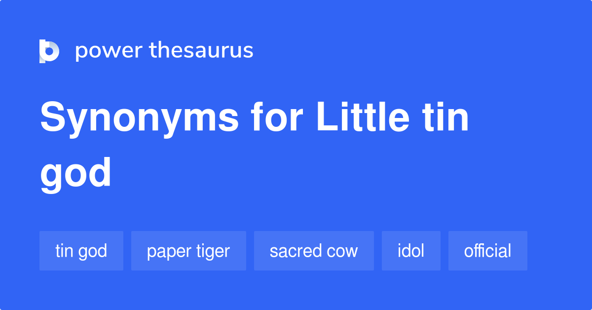 Little Tin God synonyms 5 Words and Phrases for Little Tin God