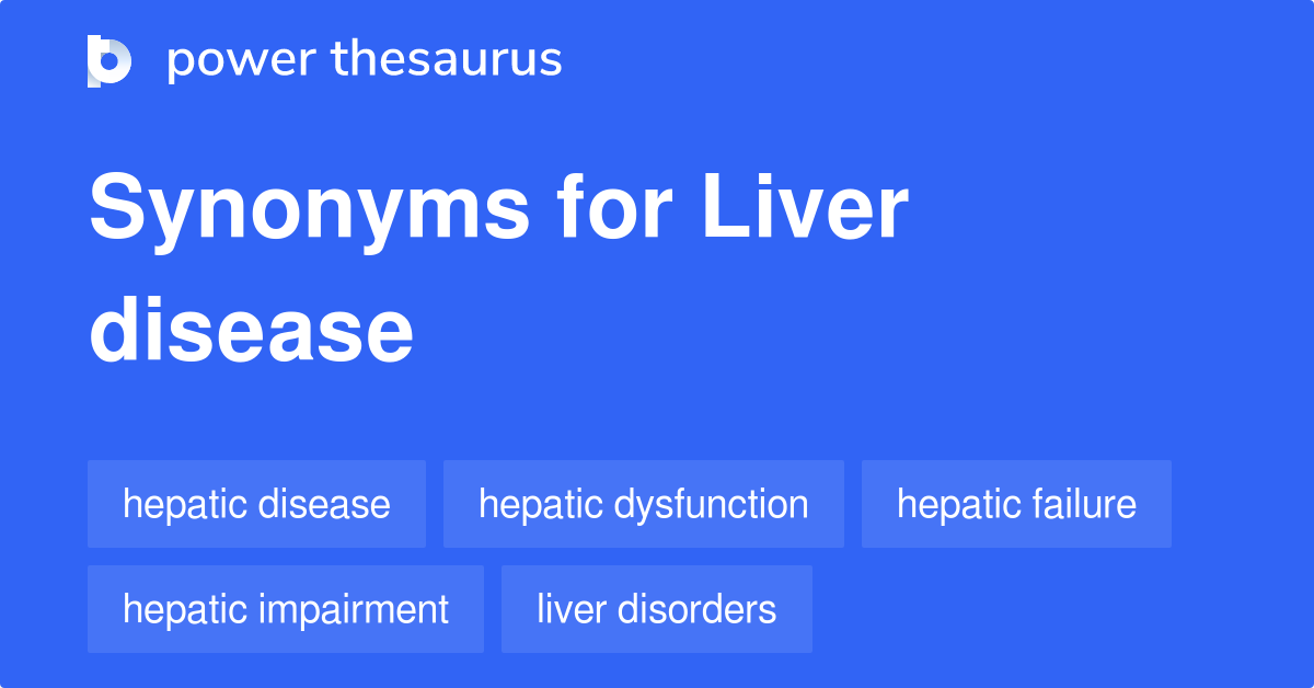 Liver Disease synonyms 224 Words and Phrases for Liver Disease