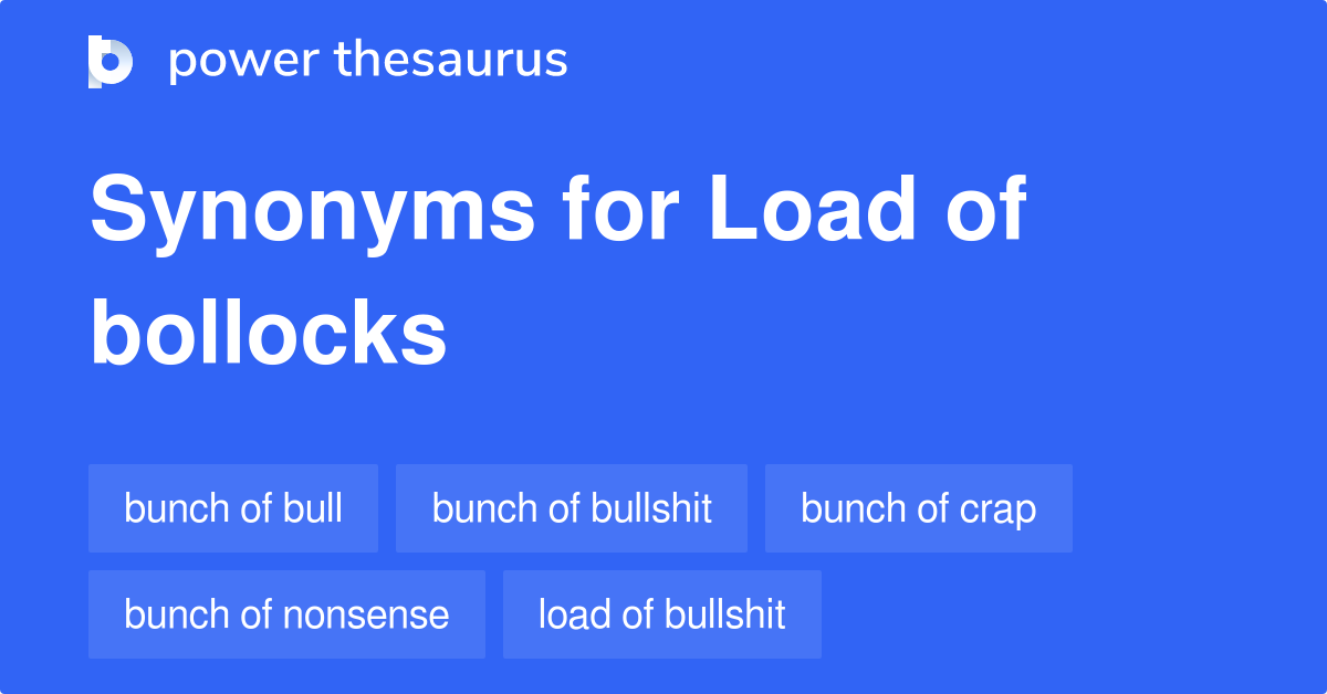 Load Of Bollocks synonyms 19 Words and Phrases for Load Of Bollocks