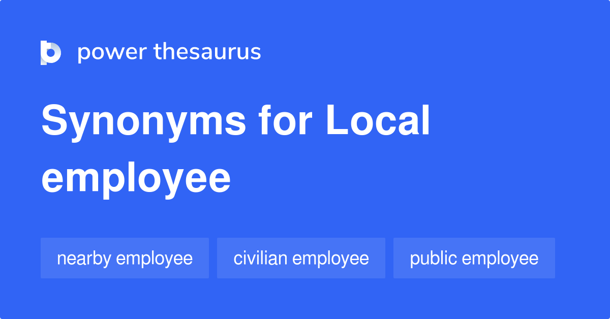 Local Employee synonyms 10 Words and Phrases for Local Employee