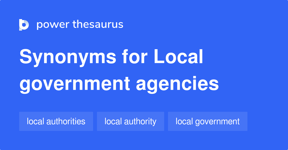 Local Government Agencies synonyms 46 Words and Phrases for Local