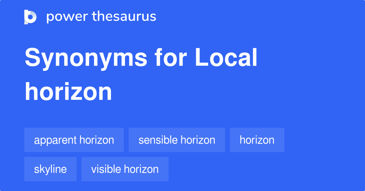 Local Horizon synonyms - 6 Words and Phrases for Local Horizon