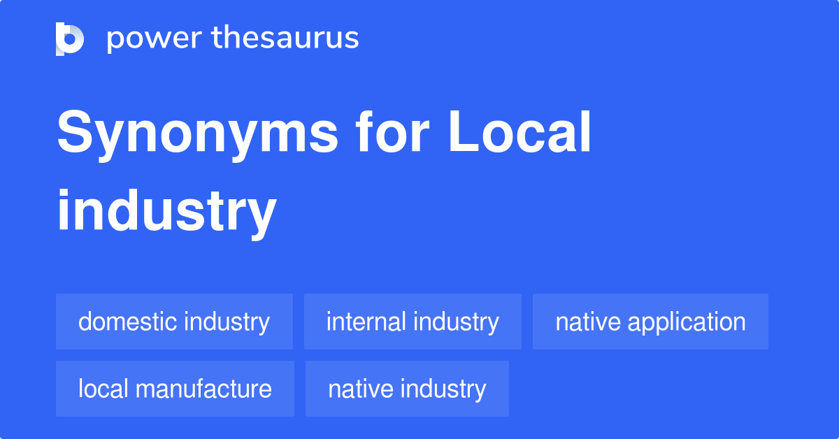 Local Industry synonyms 41 Words and Phrases for Local Industry