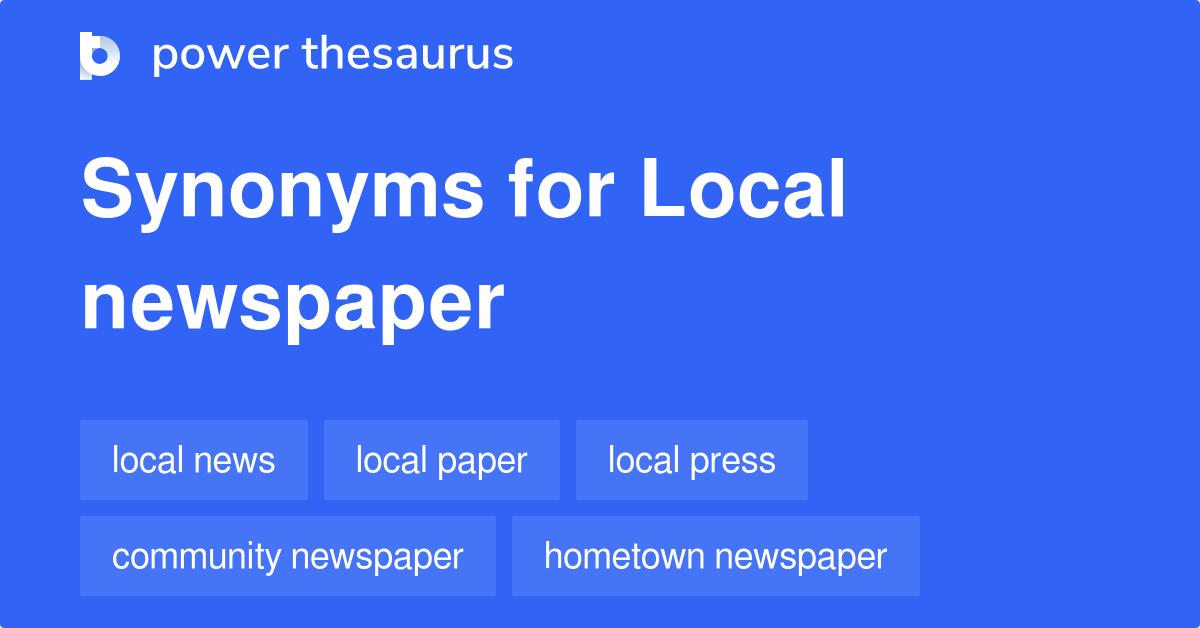 Local Newspaper synonyms 91 Words and Phrases for Local Newspaper