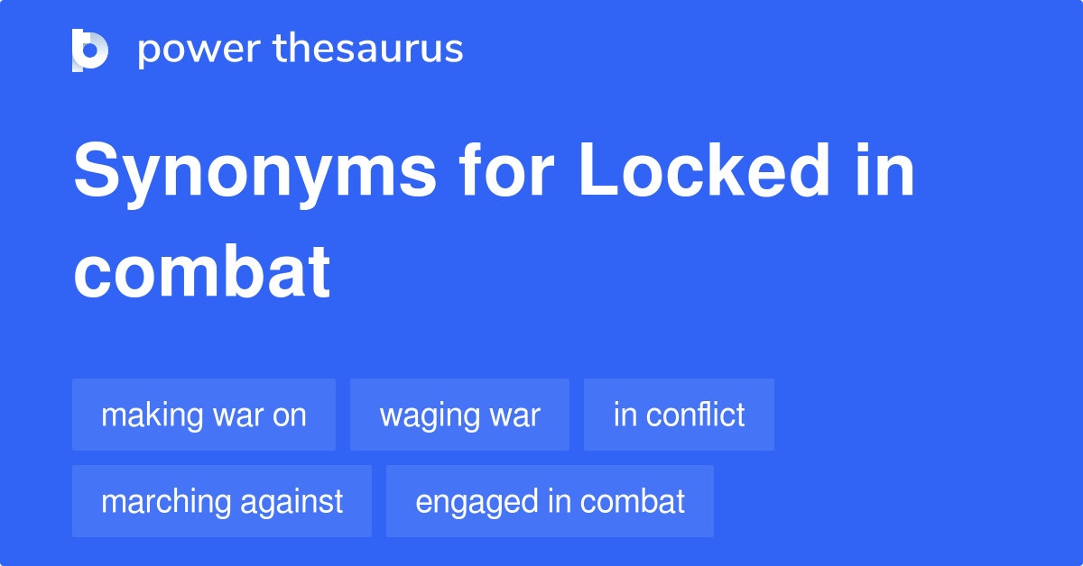 Locked In Combat synonyms 28 Words and Phrases for Locked In Combat