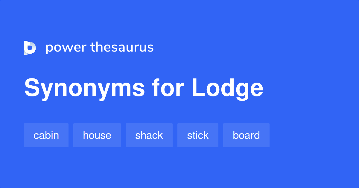 Lodge synonyms 1 996 Words and Phrases for Lodge