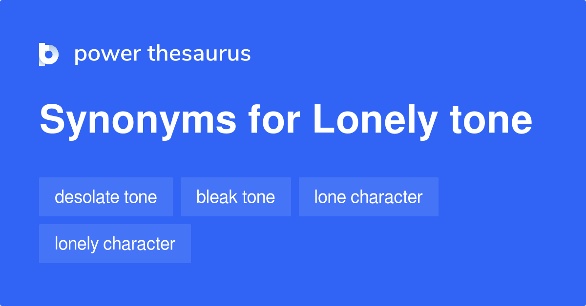 Lonely Tone synonyms 10 Words and Phrases for Lonely Tone
