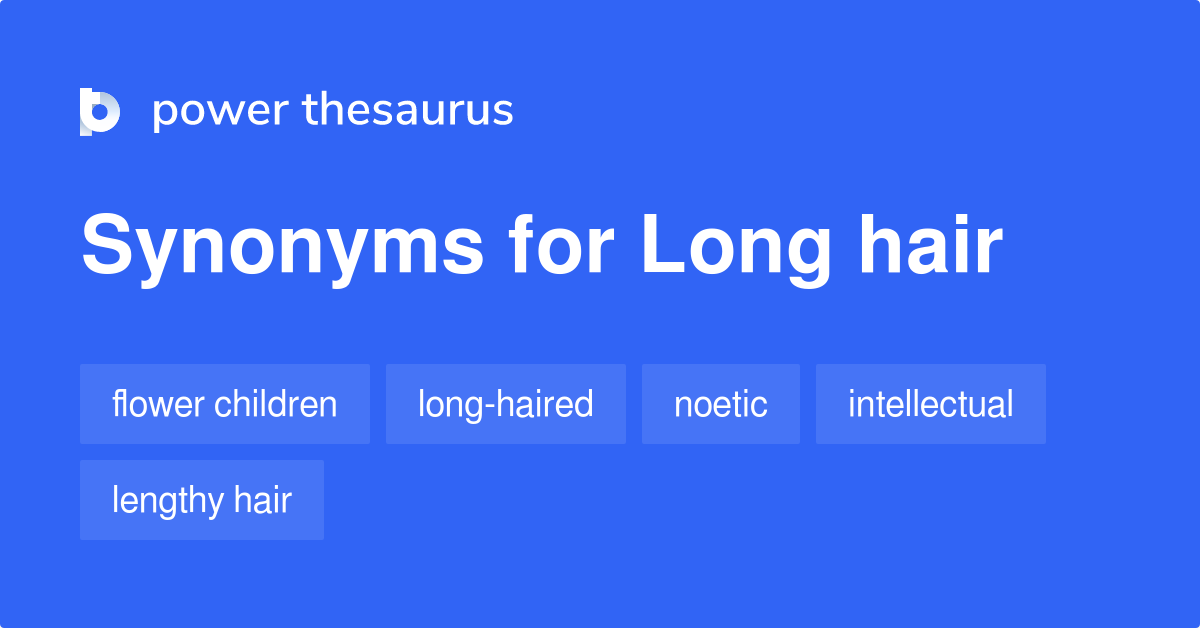 Long Hair synonyms - 7 Words and Phrases for Long Hair