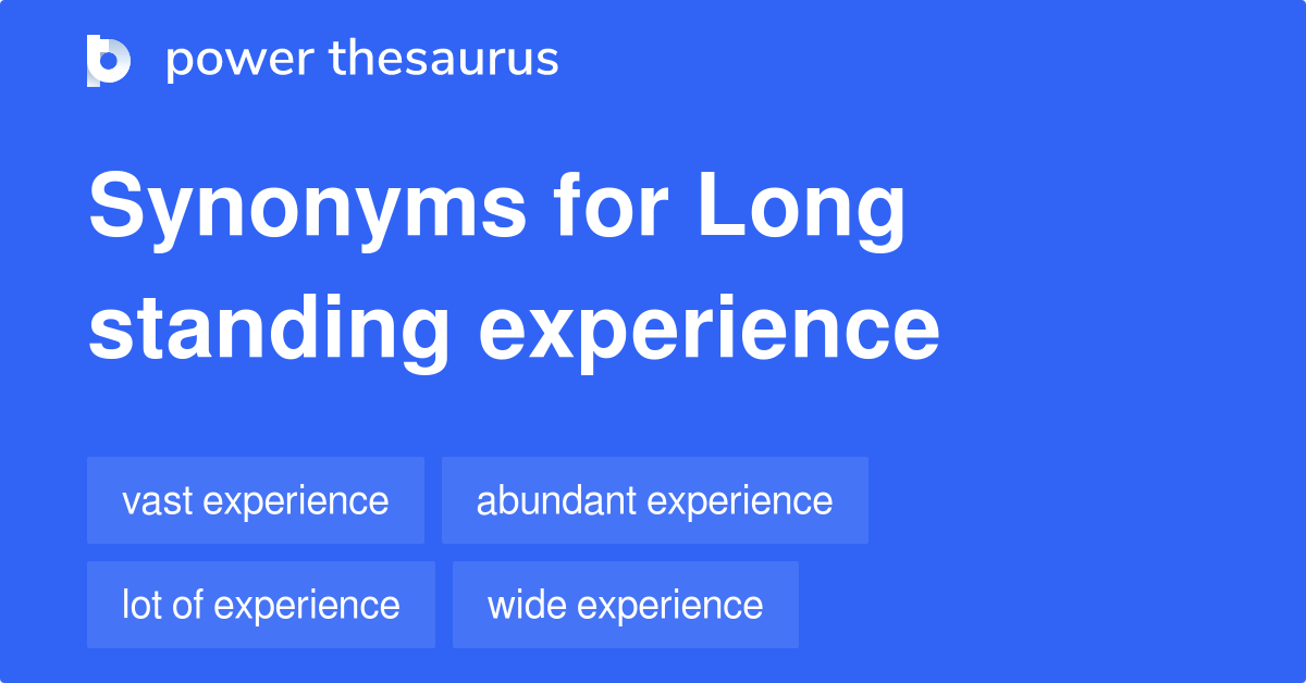 Long Standing Experience synonyms 71 Words and Phrases for Long