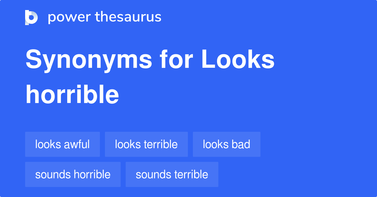Looks Horrible synonyms 68 Words and Phrases for Looks Horrible