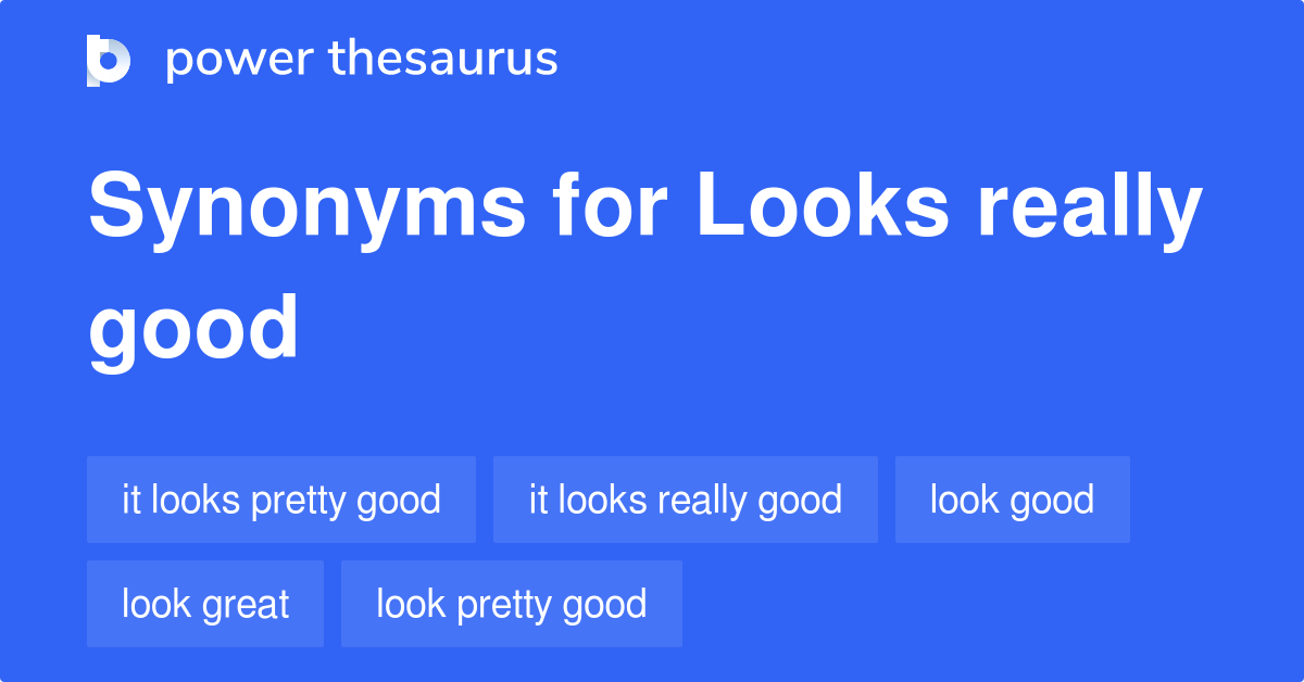 Looks Really Good synonyms 66 Words and Phrases for Looks Really Good