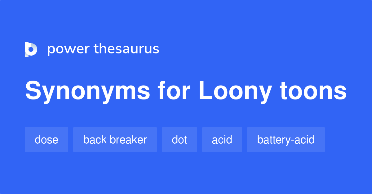 Loony Toons synonyms 12 Words and Phrases for Loony Toons