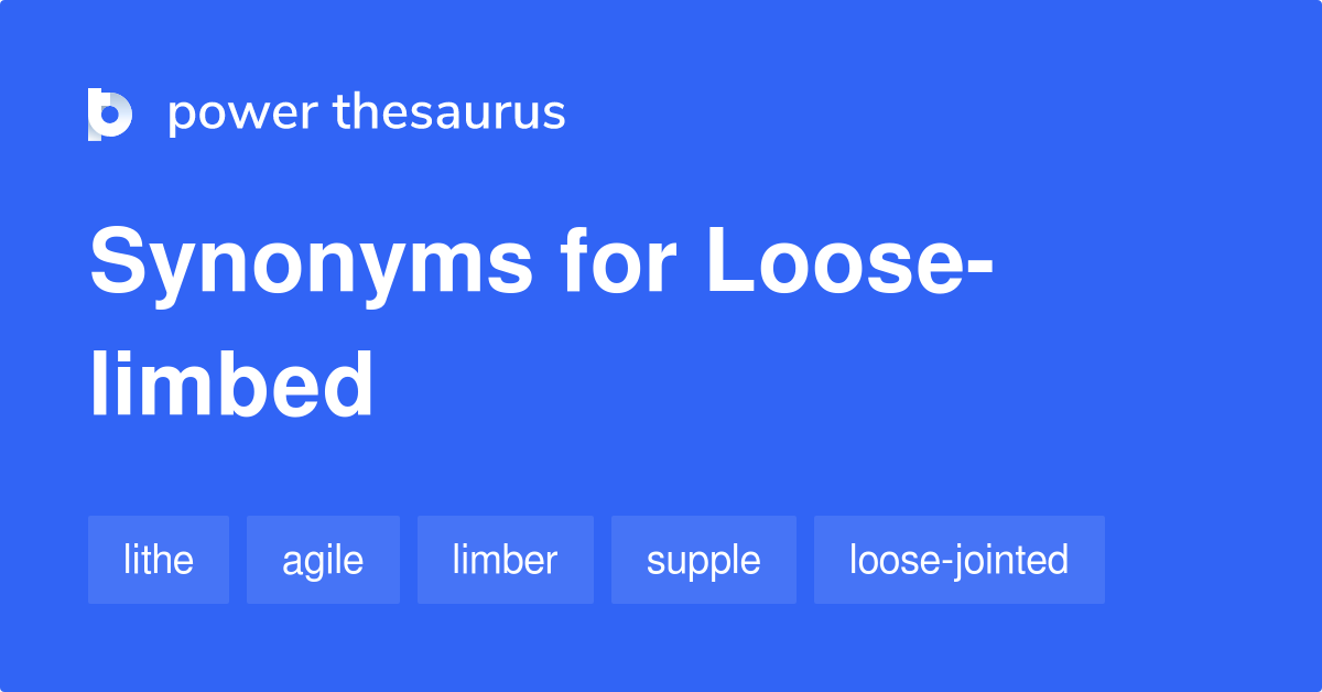 Looselimbed synonyms 64 Words and Phrases for Looselimbed
