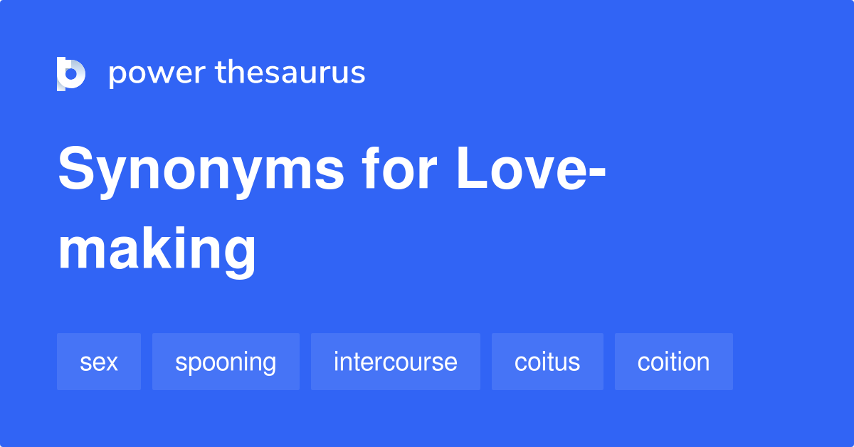 Lovemaking synonyms 77 Words and Phrases for Lovemaking