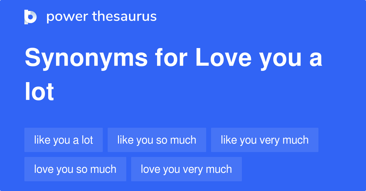 Love You A Lot synonyms 38 Words and Phrases for Love You A Lot