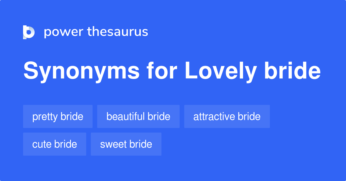 Lovely Bride synonyms 40 Words and Phrases for Lovely Bride