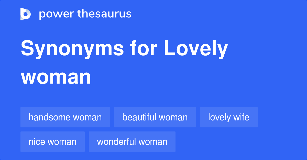 Lovely Woman synonyms 382 Words and Phrases for Lovely Woman