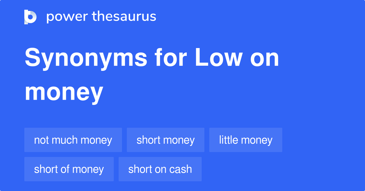 Low On Money synonyms 82 Words and Phrases for Low On Money