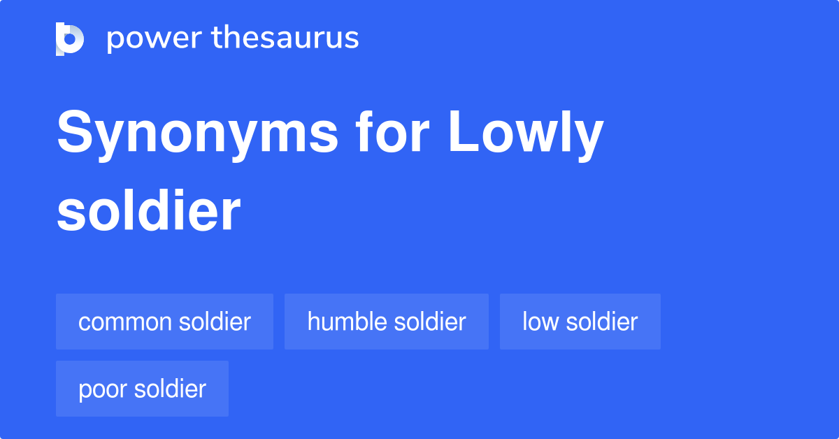 Lowly Soldier synonyms 14 Words and Phrases for Lowly Soldier