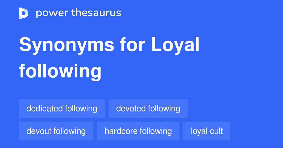 Loyal Following synonyms 256 Words and Phrases for Loyal Following
