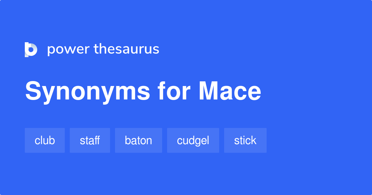 Mace synonyms 558 Words and Phrases for Mace