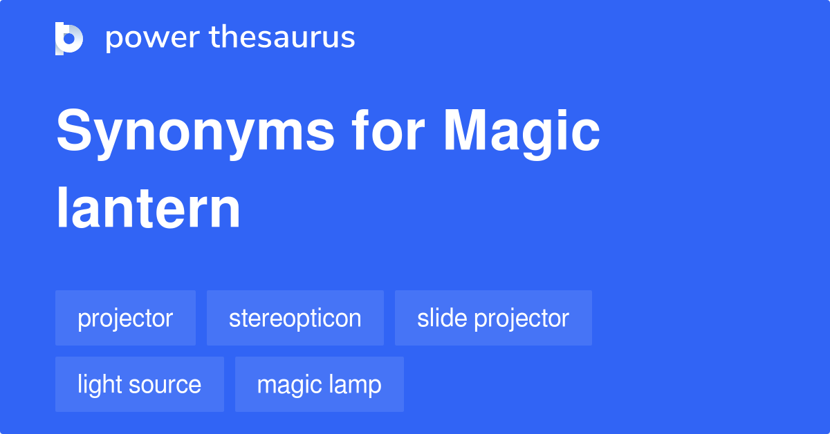 Magic Lantern synonyms 24 Words and Phrases for Magic Lantern