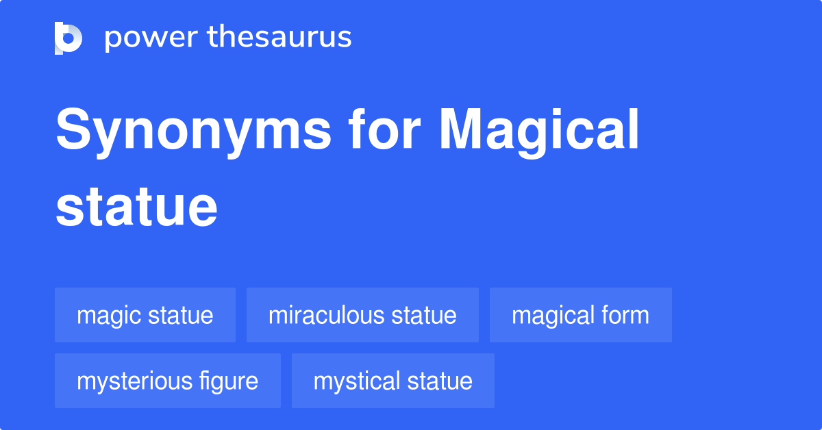Magical Statue synonyms 6 Words and Phrases for Magical Statue