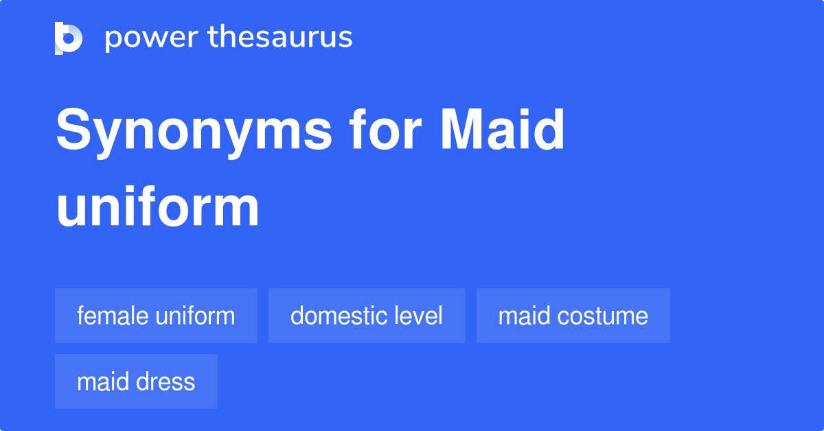 Maid Uniform synonyms 15 Words and Phrases for Maid Uniform