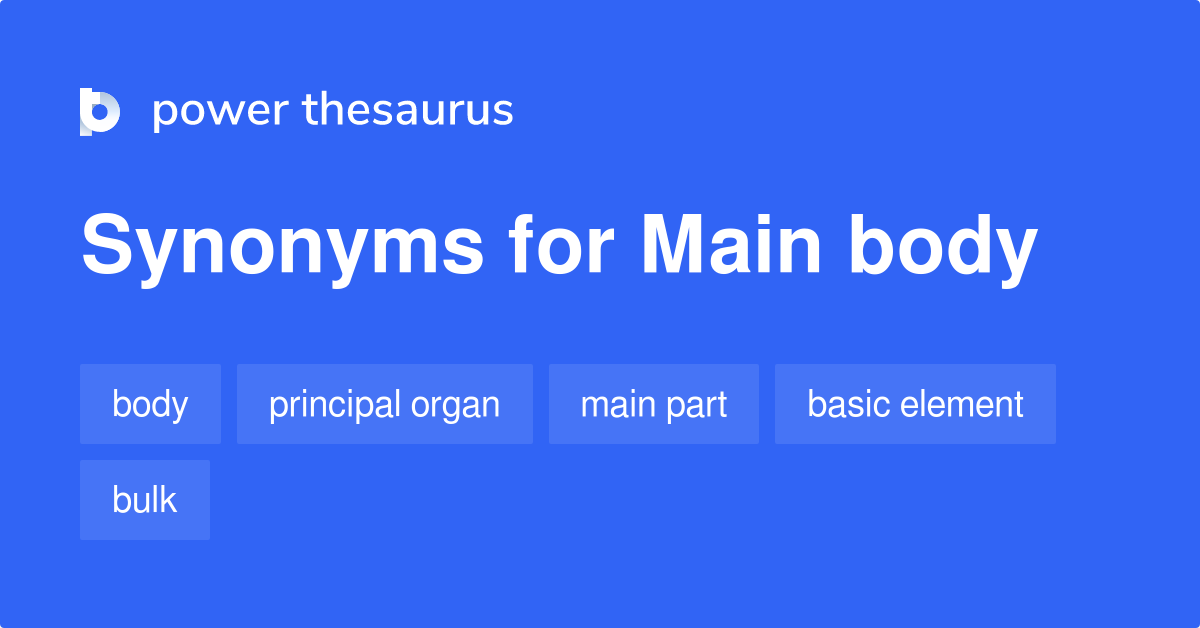 Main Body synonyms 405 Words and Phrases for Main Body