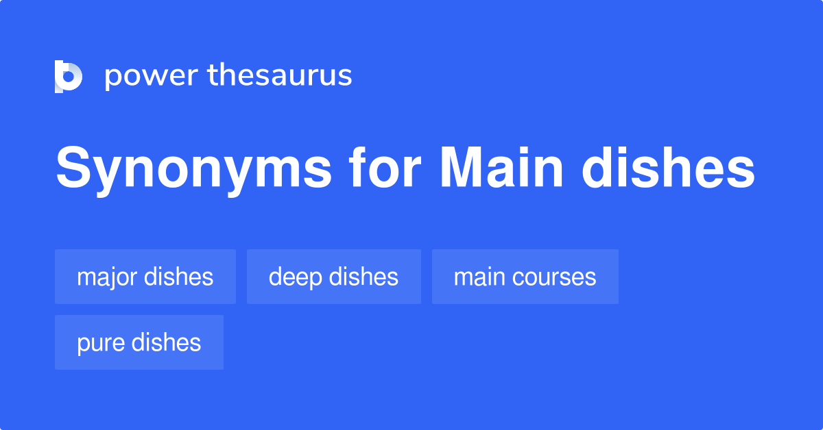 Main Dishes synonyms 34 Words and Phrases for Main Dishes