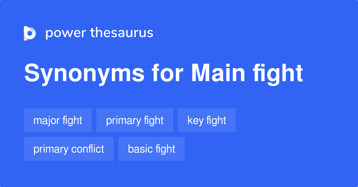 Main Fight synonyms 25 Words and Phrases for Main Fight