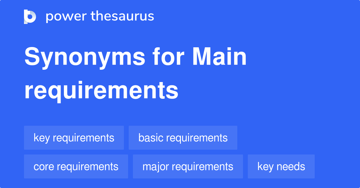 Main Requirements synonyms 80 Words and Phrases for Main Requirements