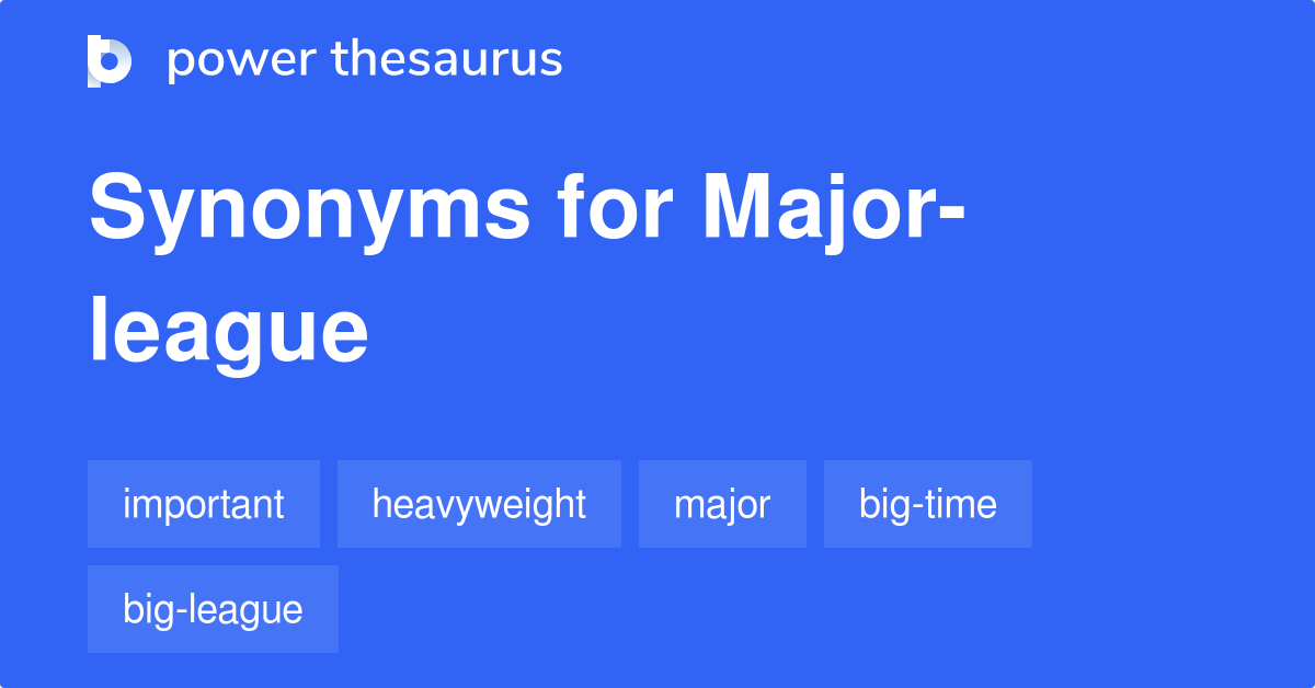 Majorleague synonyms 216 Words and Phrases for Majorleague