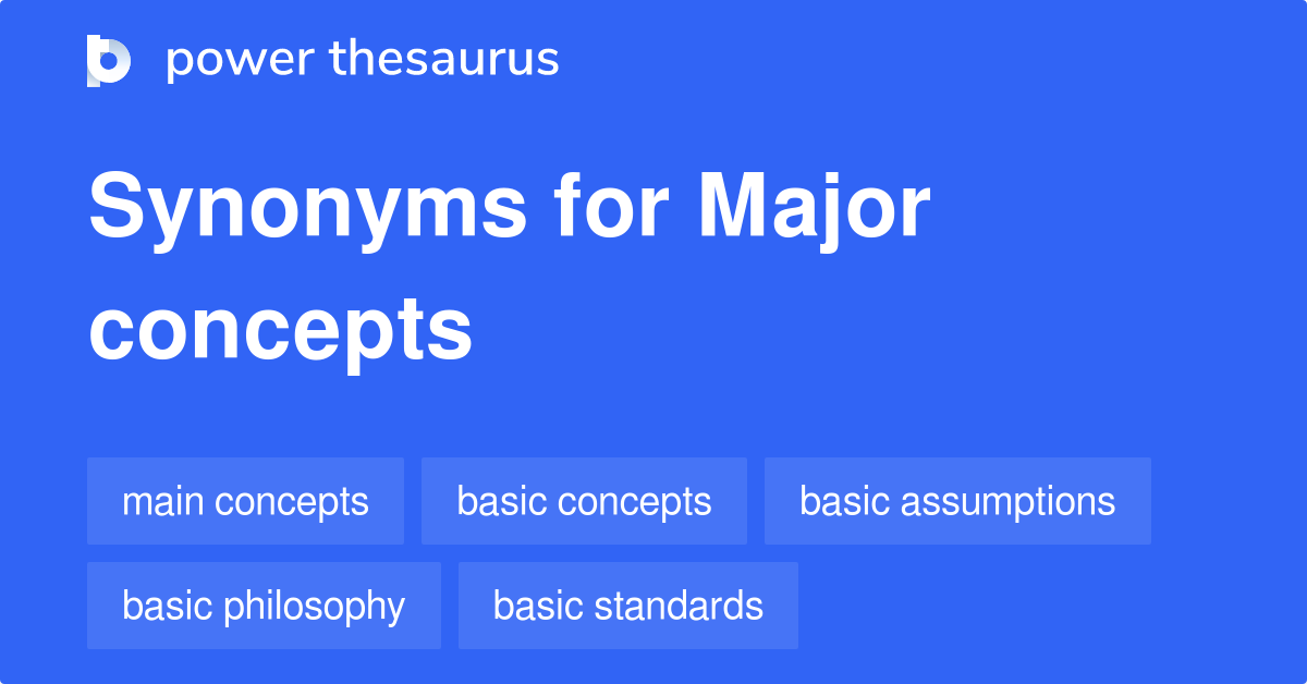 Major Concepts synonyms 135 Words and Phrases for Major Concepts