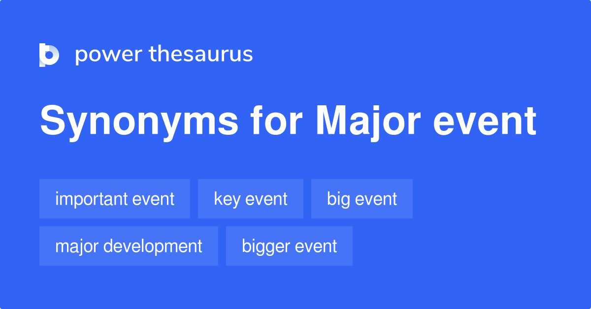 Major Event synonyms 233 Words and Phrases for Major Event