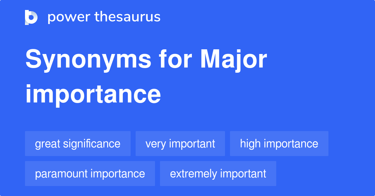 Major Importance synonyms 287 Words and Phrases for Major Importance