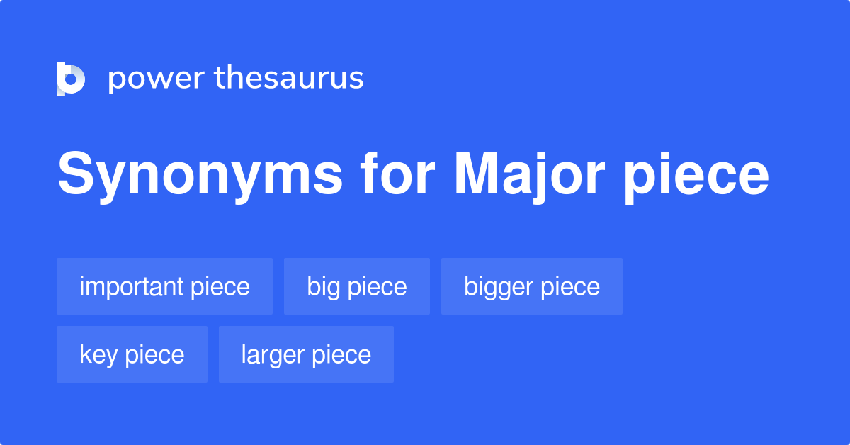 Major Piece synonyms 79 Words and Phrases for Major Piece