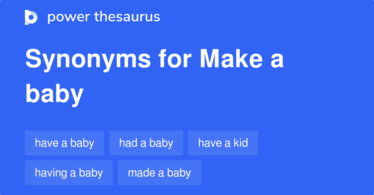 Make A Baby synonyms 50 Words and Phrases for Make A Baby