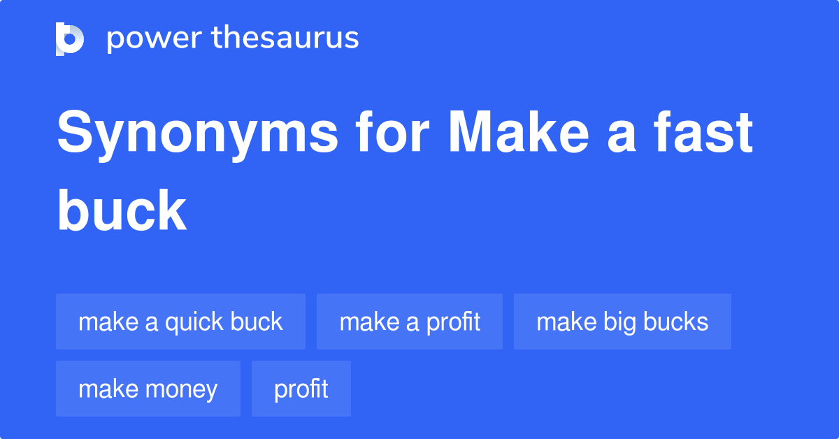 Make A Fast Buck synonyms 59 Words and Phrases for Make A Fast Buck