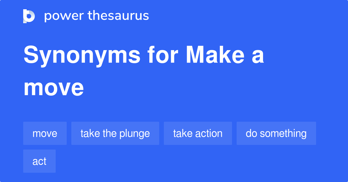 Make A Move synonyms 432 Words and Phrases for Make A Move