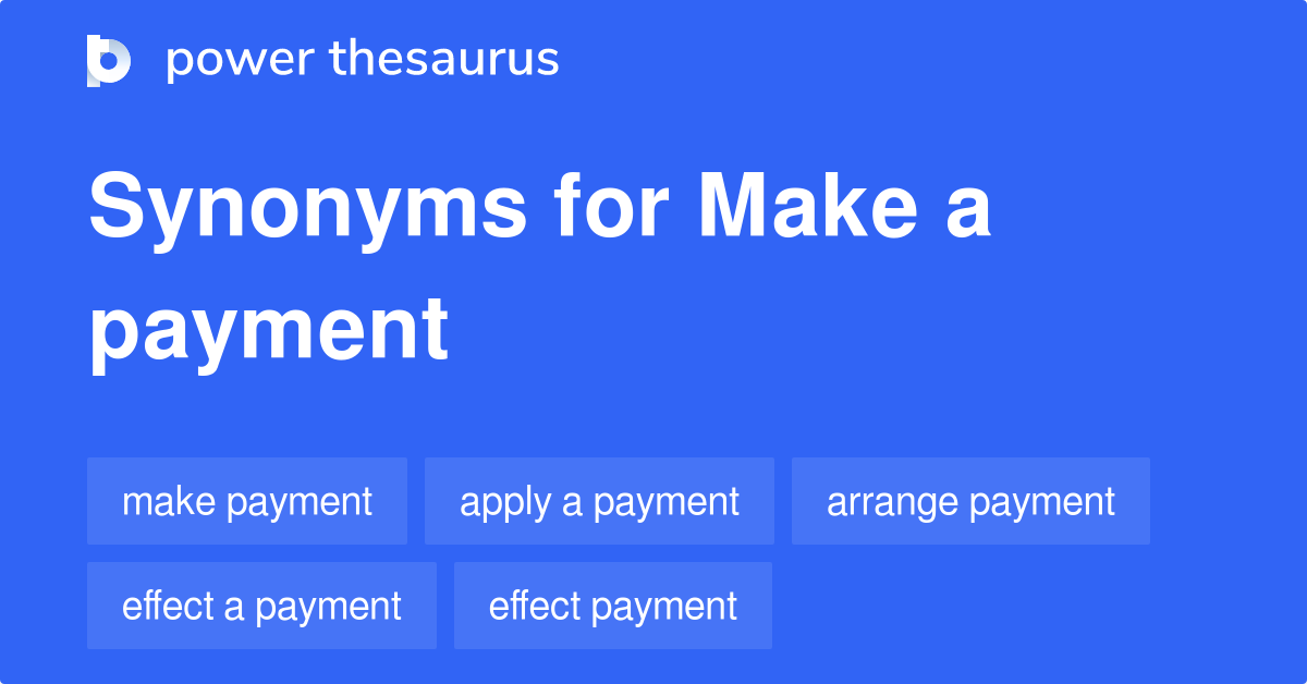 Make A Payment synonyms 168 Words and Phrases for Make A Payment