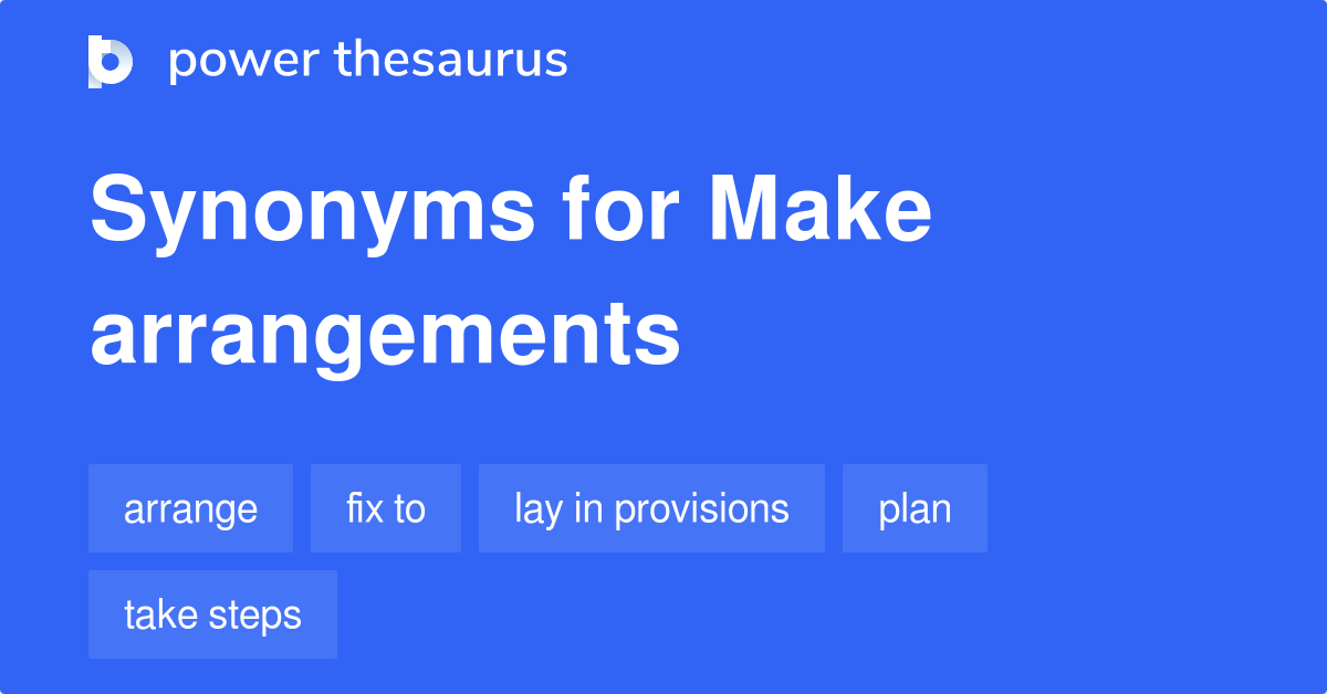 Make Arrangements synonyms 550 Words and Phrases for Make Arrangements
